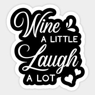 Wine A Little Laugh A Lot Sticker